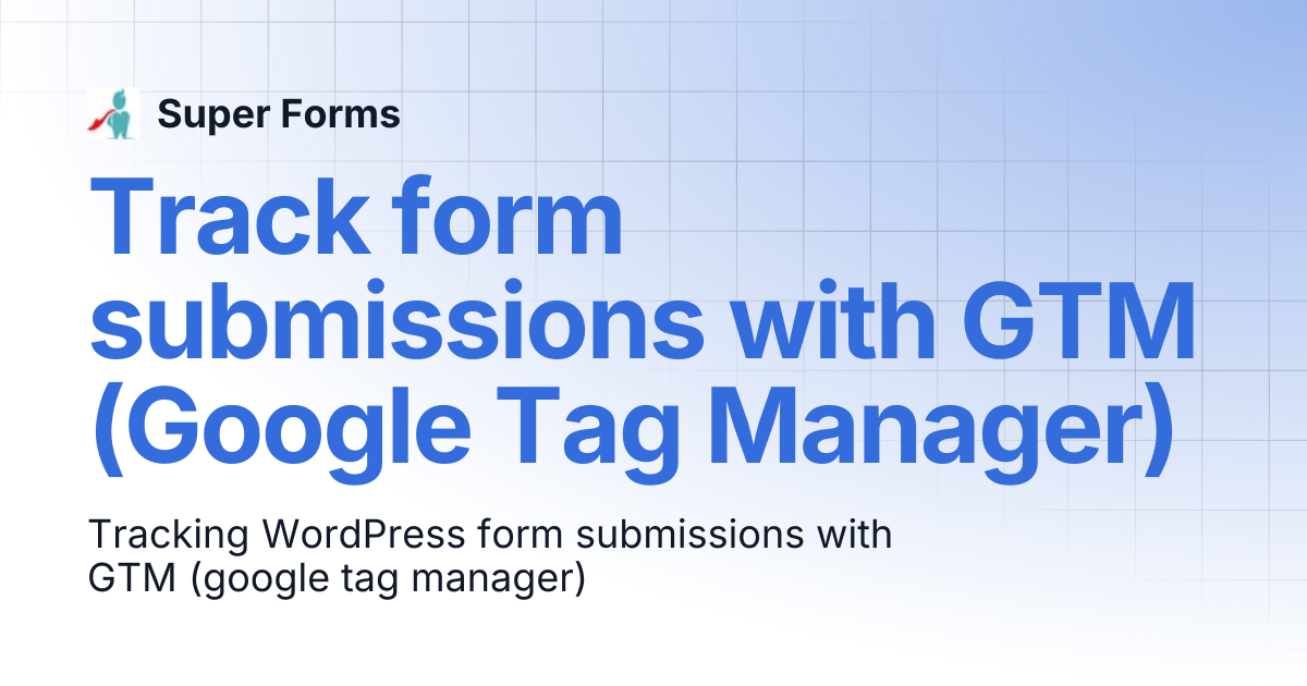 Track form submissions with GTM (Google Tag Manager) | Super Forms